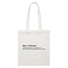 Best Friends Quotes Dear Addname I Don't Know How To Thank You White Canvas Bag