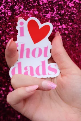 I Love Hot Dads Pink Waterproof Vinyl Sticker