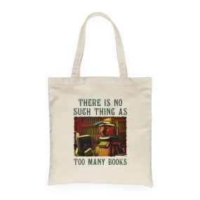 There Is No Such Thing As Too Many Books Book Lovers Gift TBW87